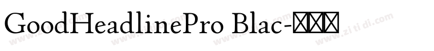 GoodHeadlinePro Blac字体转换